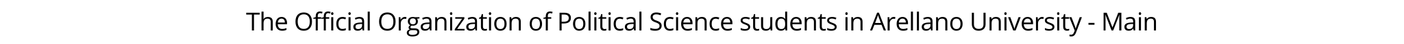 The Official Organization of Political Science students in Arellano University Main